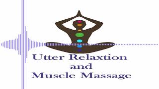 Utter Relaxation and Muscle Massage [upl. by Higgs]