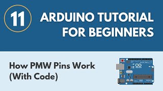 How PWM Pins Work With Code  Arduino Tutorial for Beginners 11 [upl. by Sokcin]