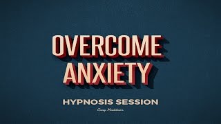 Overcome Anxiety Self Hypnosis Session [upl. by Am398]