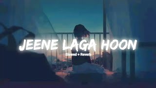 Jeene Laga Hoon slowed reverb [upl. by Arraik]