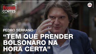 Pedro Serrano Tem que prender Bolsonaro na hora certa [upl. by Enoid211]