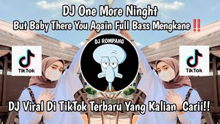 DJ ONE MORE NIGTH BUT BABY THERE YOU AGAIN TYPE BEAT FULL BASS VIRAL DI TIKTOK TERBARU MENGKANE [upl. by Eile224]