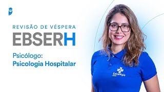 Reprise Revisão de Véspera EBSERH  Psicólogo Psicologia Hospitalar [upl. by Dannel]