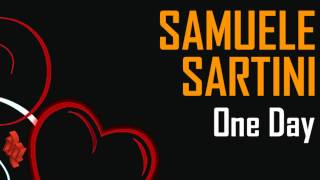 SAMUELE SARTINI  One Day [upl. by Islaen761]