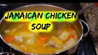 HOW TO MAKE JAMAICAN CHICKEN SOUP  The Jamaican Mother [upl. by Yenal235]