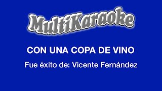 Con Una Copa De Vino  Multikaraoke  Fue Éxito de Vicente Fernández [upl. by Leaffar462]