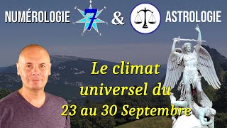 Numérologie amp Astrologie  Le climat universel du 23 au 30 septembre 2023 [upl. by Ssilb]