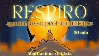 Respiro e Mi Rilasso Profondamente  Meditazione Guidata [upl. by Naig]