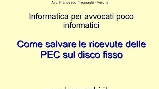 Salvare le ricevute delle PEC  Informatica per avvocati poco informatici [upl. by Guod500]