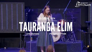 SUNDAY 24TH MARCH  PS DARCIE FROST  TAURANGA ELIM CHURCH LIVE STREAM [upl. by Emanuela]