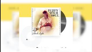 Adewale Ayuba  Calling Fujify Your Soul Album [upl. by Wennerholn]