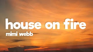 Mimi Webb  House On Fire Lyrics [upl. by Cesaro713]