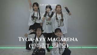 Tyga  ayy macarena Choreography by 반하림 엘로리실용음악학원 대전코레오댄스전문학원😍 [upl. by Otes]