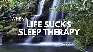 WHEN LIFE SUCKS SLEEP THERAPY GUIDED SLEEP MEDITATION deep sleep restful sleep calming sleep [upl. by Ravahs970]