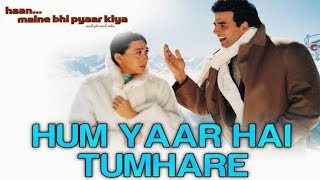 Hum Pyaar Hai Tumhare  Lyrical  Haan Maine Bhi Pyaar Kiya  Kumar Sanu Alka Yagnik  Love Songs [upl. by Aizat]