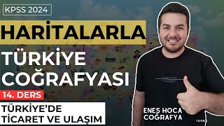 Haritalarla Türkiye Coğrafyası I Türkiyede Ticaret Ve Ulaşım I Enes Hoca kpsscoğrafya [upl. by Llerrehc400]