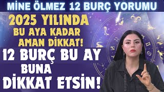 2025 YILINDA BU AYA KADAR AMAN DİKKAT OLMAZ DEMEYİN 12 BURÇ BU AY İÇERİSİNDE BUNA DİKKAT ETSİN [upl. by Hsreh]