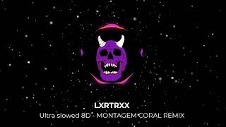 MONTAGEM CORAL  ULTRA SLOWED 8D  LXRTRXX REMIX [upl. by Yuji791]