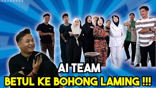 AI TEAM BETUL KE BOHONG LAMING  LAMING NAK BERTUNANG [upl. by Zednanreh183]