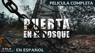 PUERTA DE LA OSCURIDAD QUE TODO LO CONSUME  PUERTA EN EL BOSQUE TERROR PELICULA EN ESPANOL LATINO [upl. by Gerry]