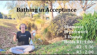 Shamanic Breathwork  Bathing in Acceptance [upl. by Anirrak]