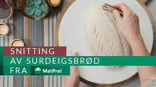 Snitte surdeigsbrød – 5 snittetips  MatPrat [upl. by Nwatna]