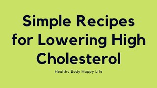 Simple Recipes for Lowering High Cholesterol [upl. by Eneloc]