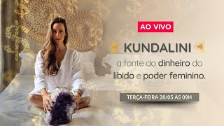 🐍 Live Kundalini  A Fonte do Dinheiro da Libido e do Poder Feminino 🐍 [upl. by Suiddaht533]