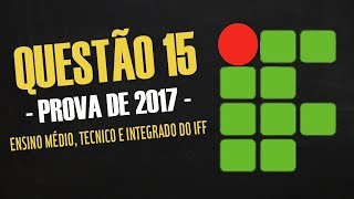 IFF 2017  RESOLUÇÃO DA QUESTÃO 15 DE MATEMÁTICA [upl. by Tsan]