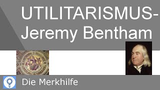 Utilitarismus nach Jeremy Bentham  Prinzip der Nützlichkeit  Ethik 15 [upl. by Ronnoc]