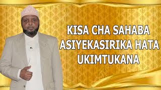 KISA CHA SAHABA ASIYEKASIRIKA HATA UKIMTUKANA SHEIKH OTHMAN MAALIM [upl. by Holofernes545]