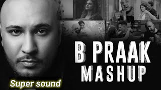 B Praak Mashup 2022  B Praak All Songs  Best of B Praak  Punjabi Breakup Mashup lofibreakup [upl. by Mcnally]