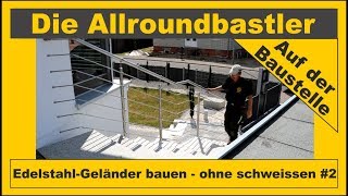 Edelstahl  Geländer bauen ohne schweissen 2 [upl. by Adnirak]