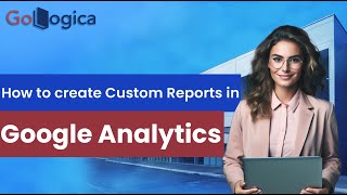 How to Create Custom Reports in Google Analytics 4 GA4  GoLogica [upl. by Ann-Marie987]