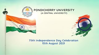 Pondicherry University 75th Independence Day Celebration 2021 [upl. by Janiuszck]