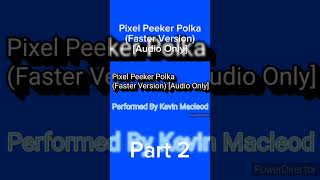 Pixel Peeker Polka Faster Version Audio Only  Part 2 Shorts Clips Part2 [upl. by Syck464]