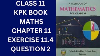 Class 11 KPK Book Maths Chapter 11 Exercise 114 Question 2 [upl. by Judus]