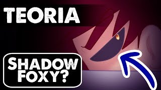 TEORIA FNAFHS  ¡¿SHADOW FOXY ¿Foxy tiene sombra [upl. by Uda949]