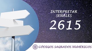 Código Sagrado para interpretar las señales 2615 [upl. by Tessi]