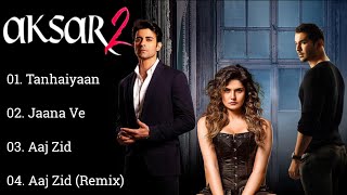 Aksar 2 Movies All SongsZareen KhanGautam RodeMohit MadaanS SreesanthHindisongs [upl. by Halli]