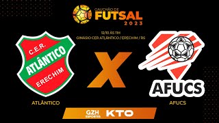 AO VIVO GAUCHÃO DE FUTSAL 2023  Atlântico x Afucs [upl. by Malinowski562]