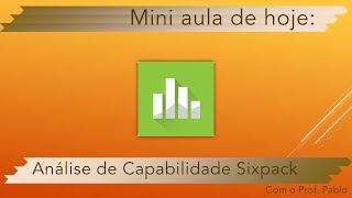 Mini Aula de Minitab 14  Análise de Capabilidade Sixpack [upl. by Emrich]