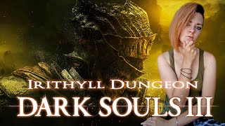 33 Иритилл Холодной Долины Подземелье Иритилла Blind Dark Souls III PlayThrough [upl. by Eanej]