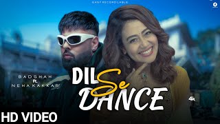 Dil Se Dance  Badshah Ft Neha Kakkar  Official Music Video  Neha Kakkar New Song  Badshah 2024 [upl. by Munniks]