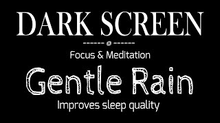 3 Hours of Gentle Rain Sounds with Black Screen for Sleep Focus amp Meditation [upl. by Thorrlow]