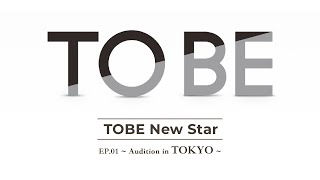 TOBE New Star EP01Audition in TOKYO〜 [upl. by Jorge]