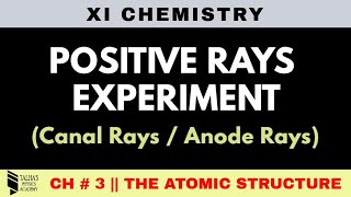 The Atomic Structure 02  POSITIVE RAYS  Protons  XI Chemistry [upl. by Callista]