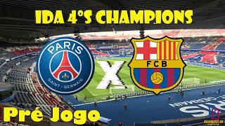 PSG vs BARÇA  IDA 4ºs CHAMPIONS  DUELO DE ESTILOS PARECIDOS FATOR MENTAL SERÁ CHAVE  pré jogo [upl. by Svetlana]