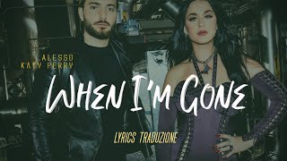 Alesso amp Katy Perry  When Im Gone Lyrics traduzione in Italiano 🇮🇹 [upl. by Ettennek]