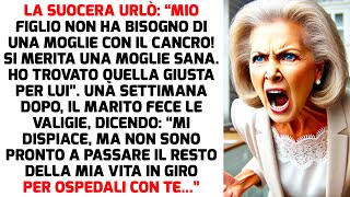 LA SUOCERA URLÒ “MIO FIGLIO NON HA BISOGNO DI UNA MOGLIE CON IL CANCRO  STORIE DI VITA [upl. by Jemina]